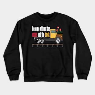 Roses and The Truck Crewneck Sweatshirt